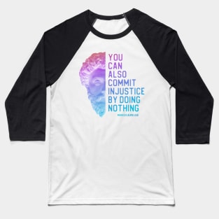 "You can also commit injustice by doing nothing" in bold gradient - Marcus Aurelius quote Baseball T-Shirt